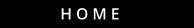 H O M E