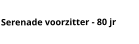 Serenade voorzitter - 80 jr