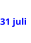 31 juli
