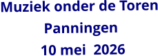 Muziek onder de Toren             Panningen            10 mei  2026