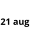 21 aug