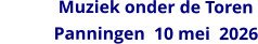Muziek onder de Toren             Panningen  10 mei  2026