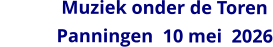Muziek onder de Toren             Panningen  10 mei  2026