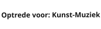 Optrede voor: Kunst-Muziek