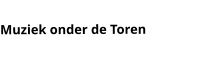 Muziek onder de Toren
